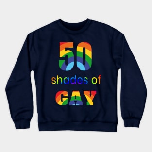 50 Shades Of Gay LGBTQ Queer Support T-Shirt Crewneck Sweatshirt